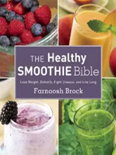 The Healthy Smoothie Bible by Farnoosh Brock