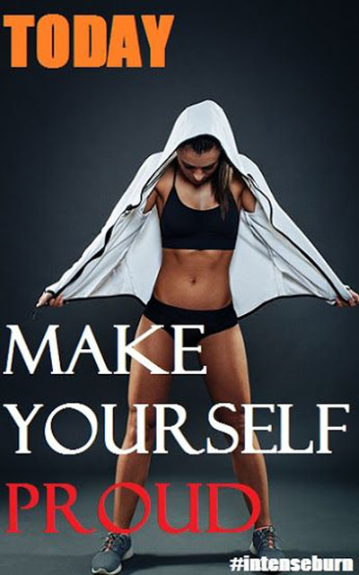 Today, make yourself proud! Stay fit. Eat well. Enjoy what you do. Have fun!
