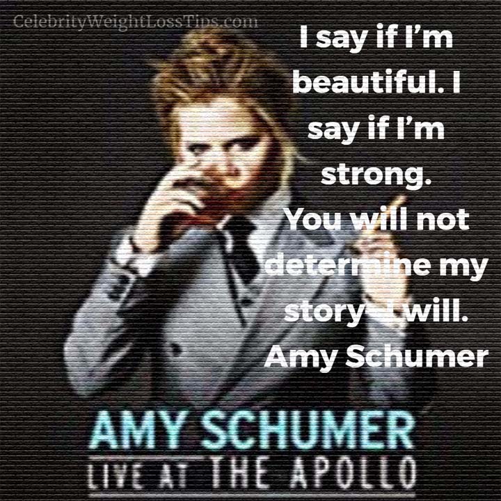 Amy Schumer on Beauty: I say if I’m beautiful, if I’m strong. You will not determine my story—I will.